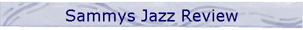 Sammys Jazz Review